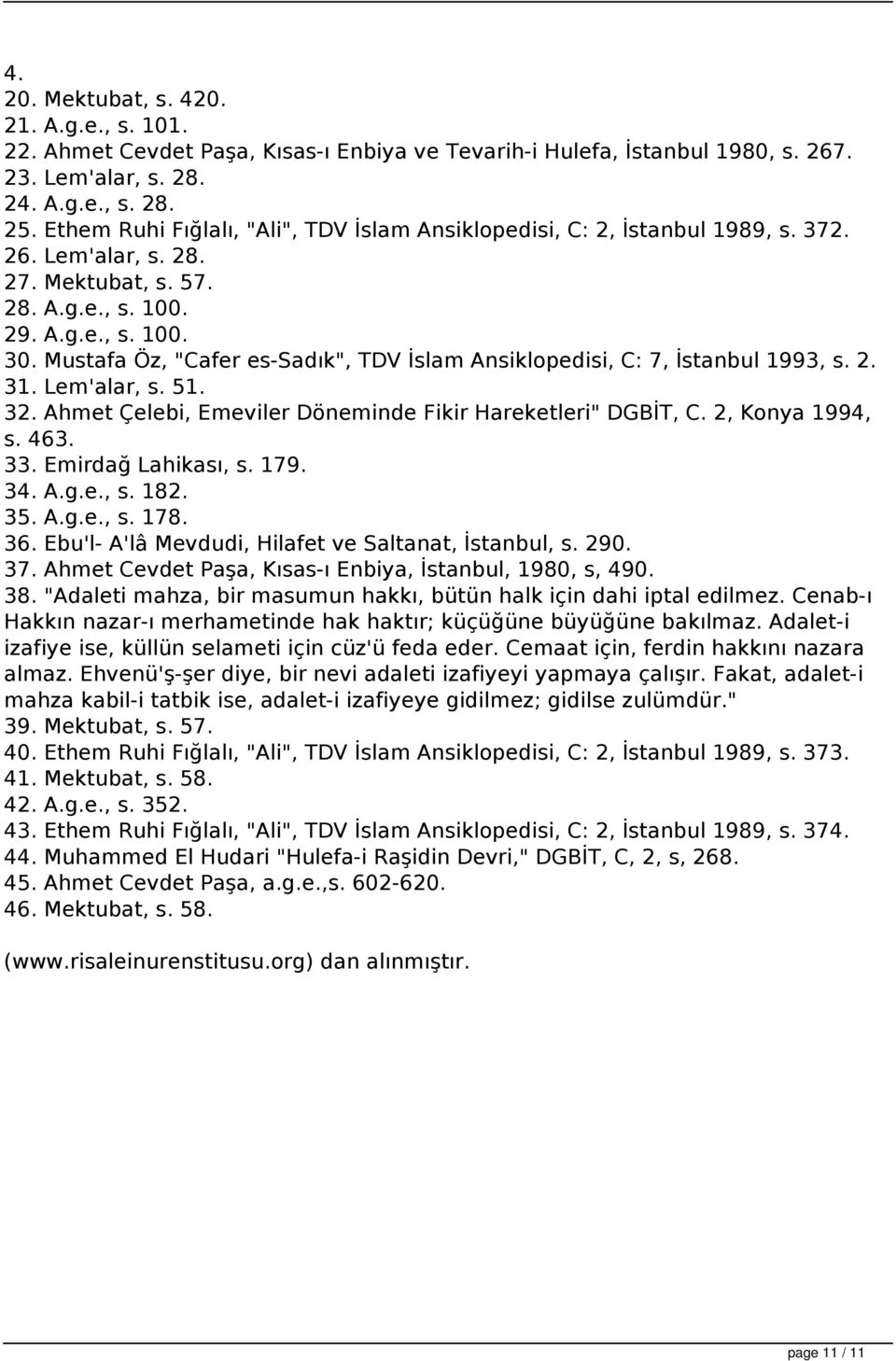 Mustafa Öz, "Cafer es-sadık", TDV İslam Ansiklopedisi, C: 7, İstanbul 1993, s. 2. 31. Lem'alar, s. 51. 32. Ahmet Çelebi, Emeviler Döneminde Fikir Hareketleri" DGBİT, C. 2, Konya 1994, s. 463. 33.