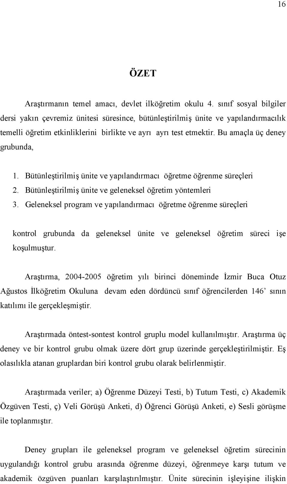 Bütünletirilmi ünite ve yaplandrmac öretme örenme süreçleri 2. Bütünletirilmi ünite ve geleneksel öretim yöntemleri 3.