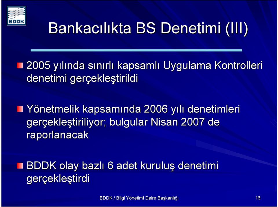 kapsamında 2006 yılıy denetimleri gerçekle ekleştiriliyor; bulgular