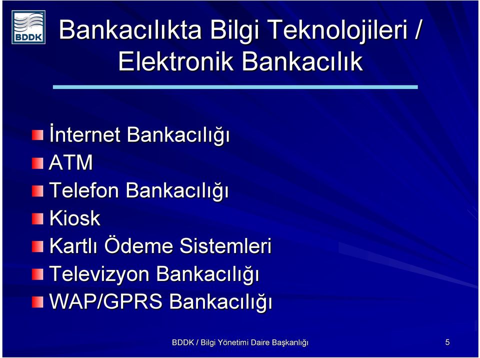 Bankacılığı ığı Kiosk Kartlı Ödeme Sistemleri