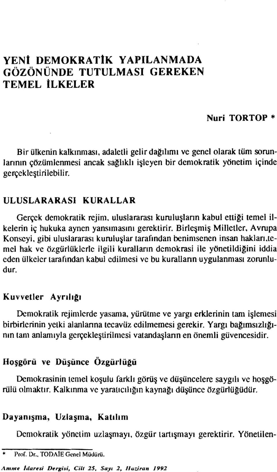 Birle~mi~ Milletler. Avrupa Konseyi. gibi uluslararası kurulu~lar tarafından benimsenen insan hakları.