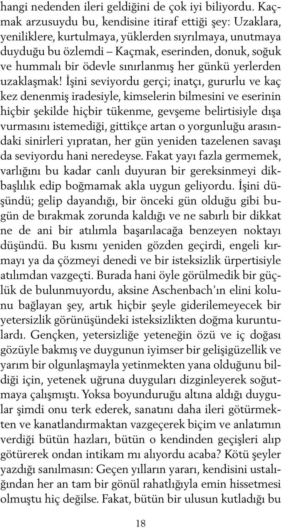 ğuk ve hum ma lı bir ödev le sı nır lan mış her gün kü yer ler den uzak laş mak!