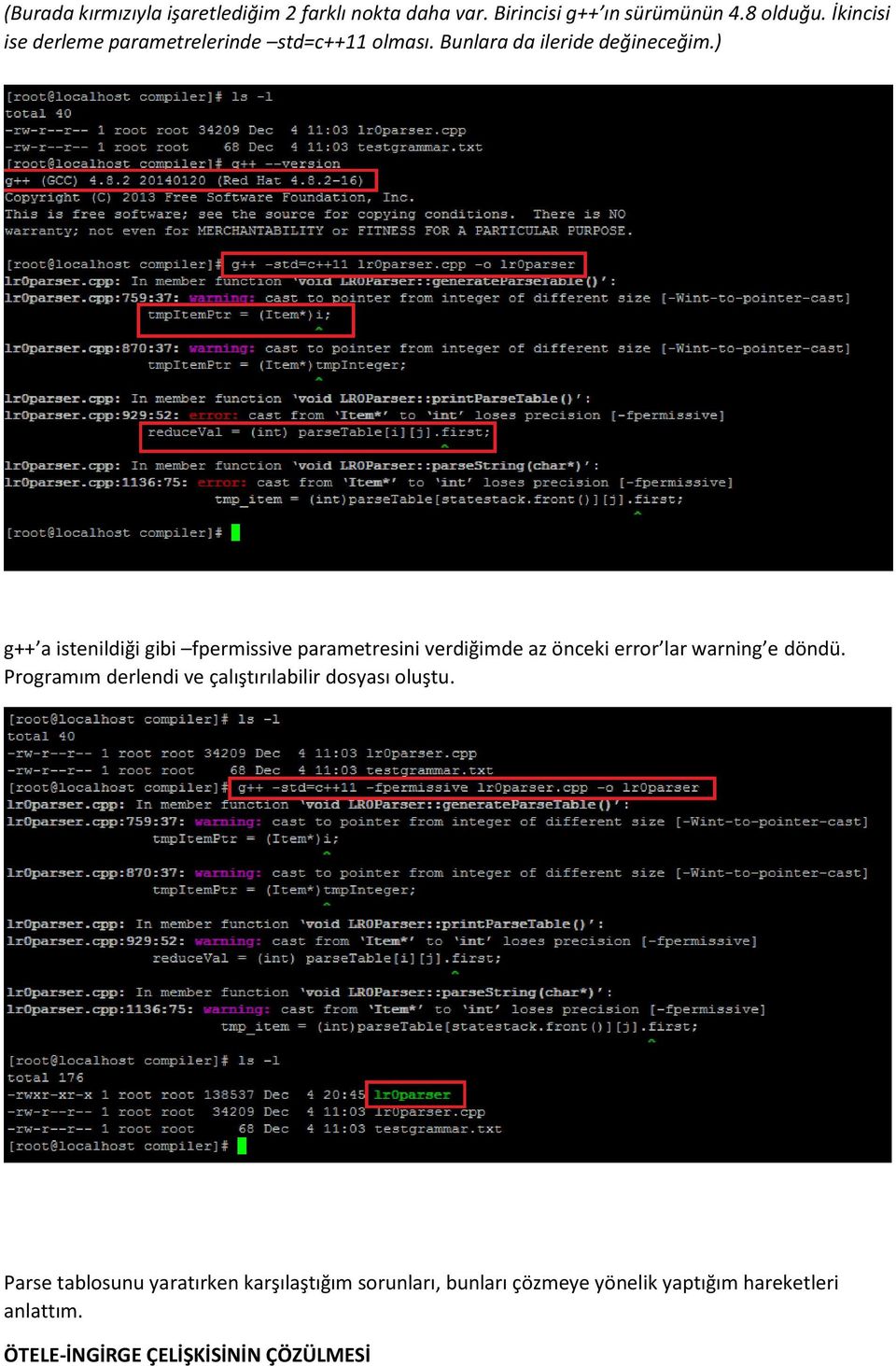 ) g++ a istenildiği gibi fpermissive parametresini verdiğimde az önceki error lar warning e döndü.