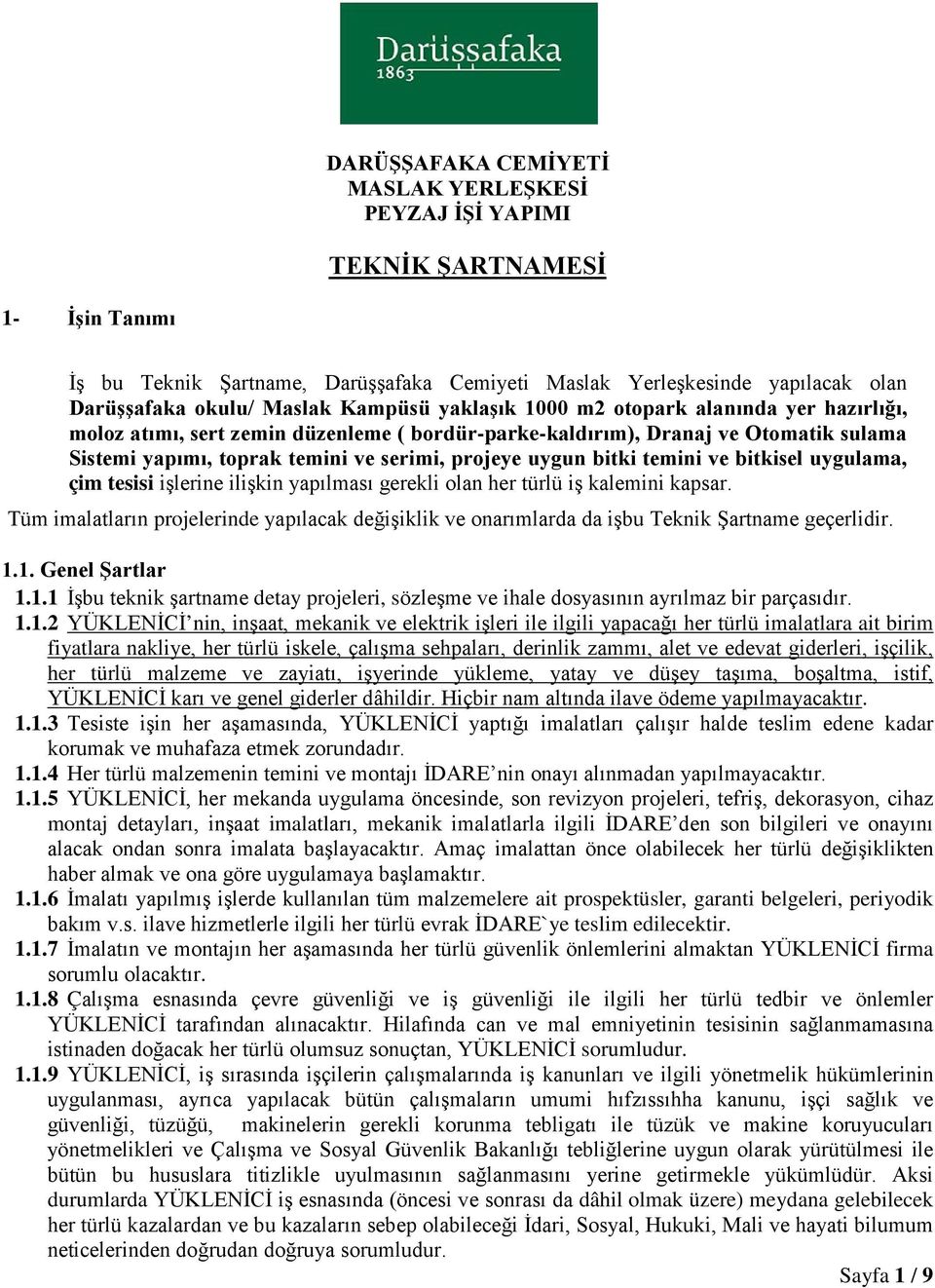 bitki temini ve bitkisel uygulama, çim tesisi işlerine ilişkin yapılması gerekli olan her türlü iş kalemini kapsar.