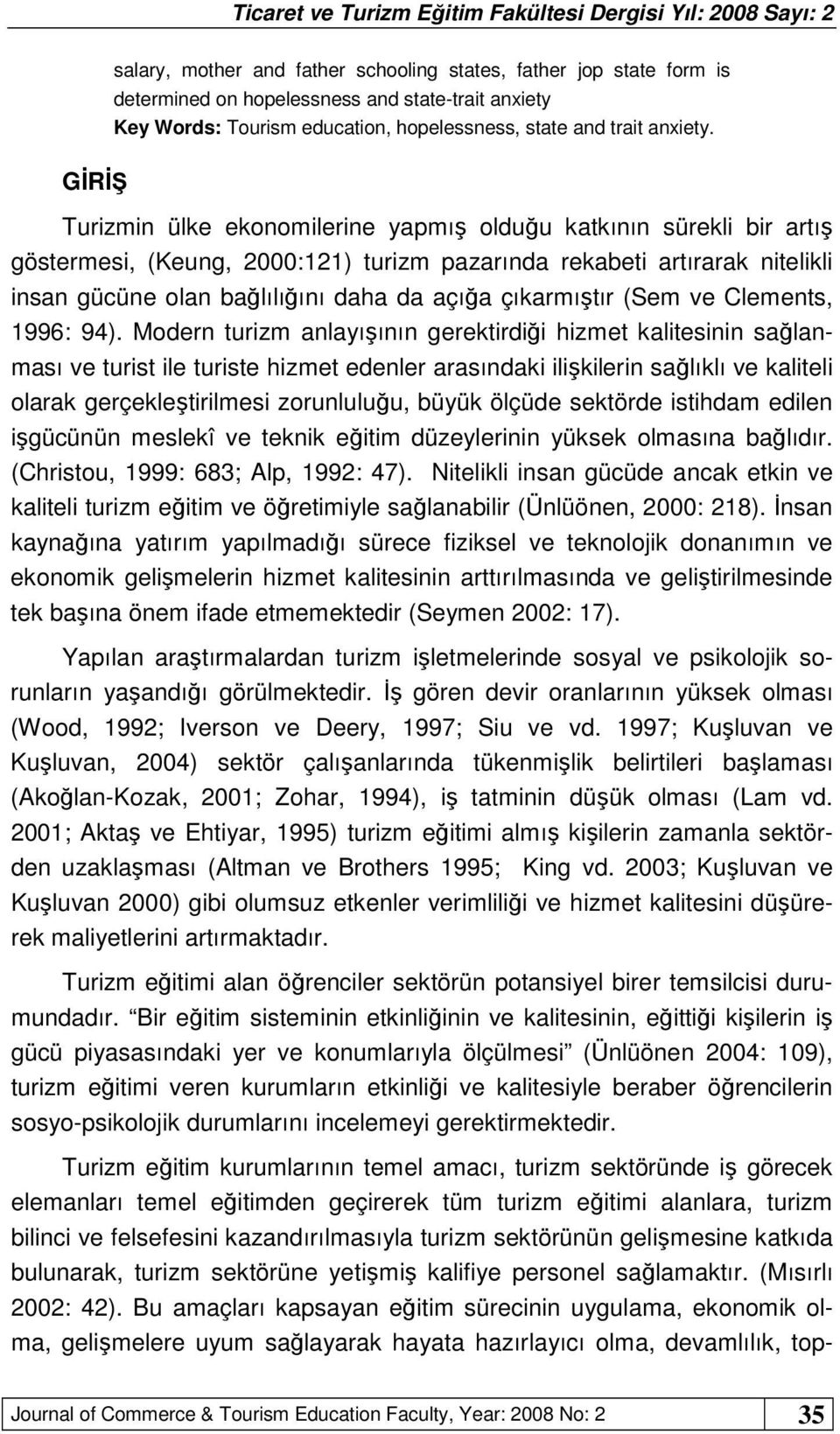 çıkarmıştır (Sem ve Clements, 1996: 94).