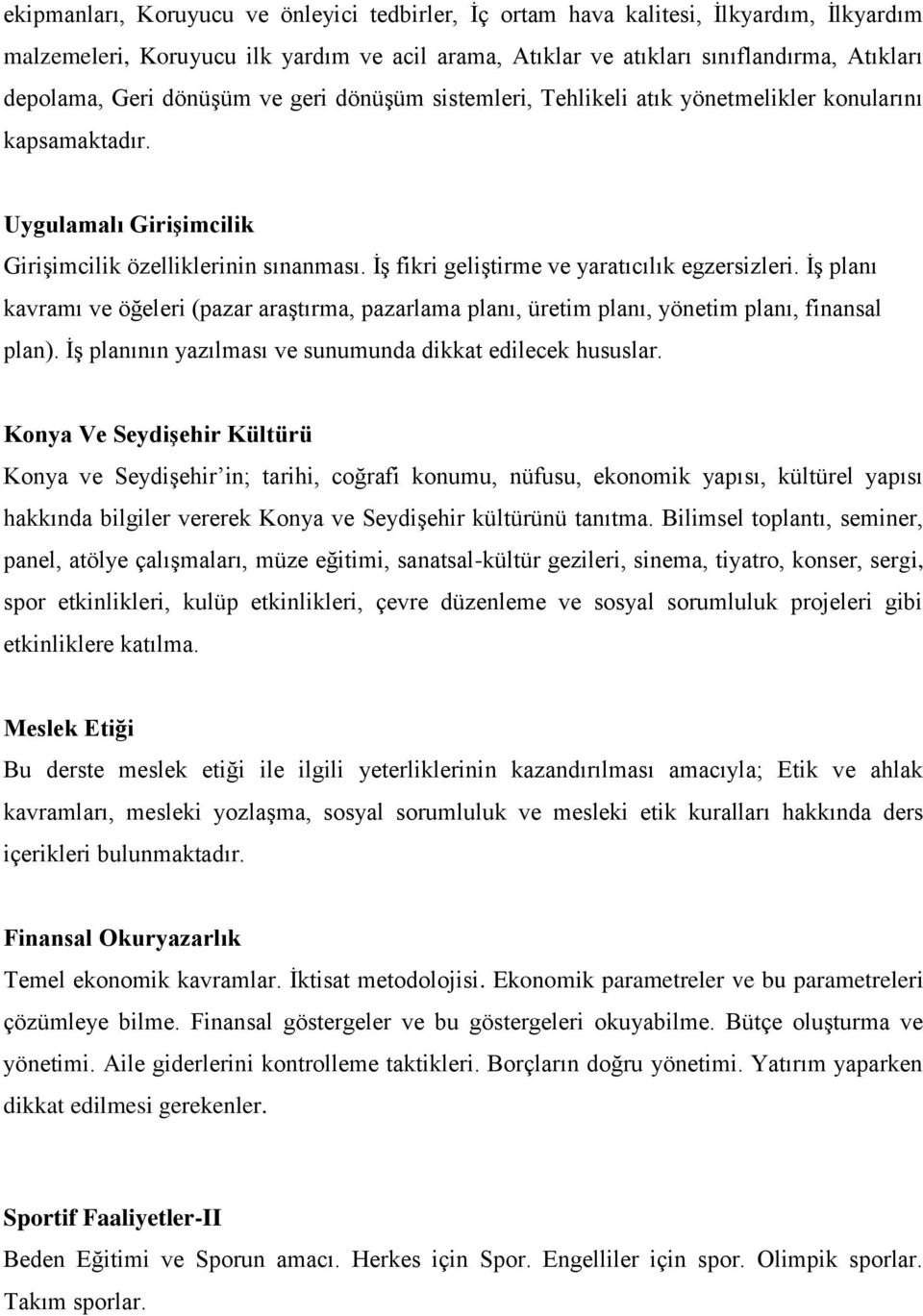 İş fikri geliştirme ve yaratıcılık egzersizleri. İş planı kavramı ve öğeleri (pazar araştırma, pazarlama planı, üretim planı, yönetim planı, finansal plan).