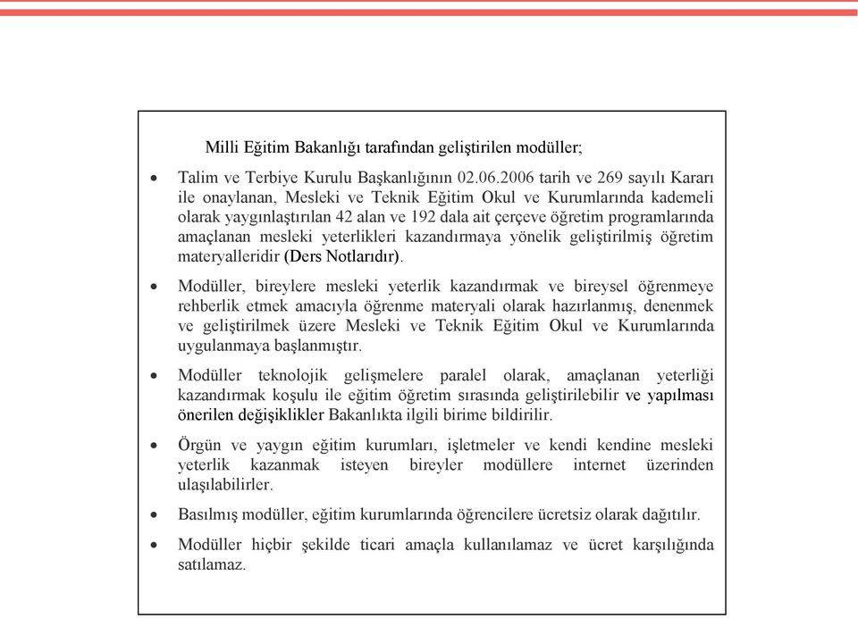 yeterlikleri kazandırmaya yönelik geliştirilmiş öğretim materyalleridir (Ders Notlarıdır).