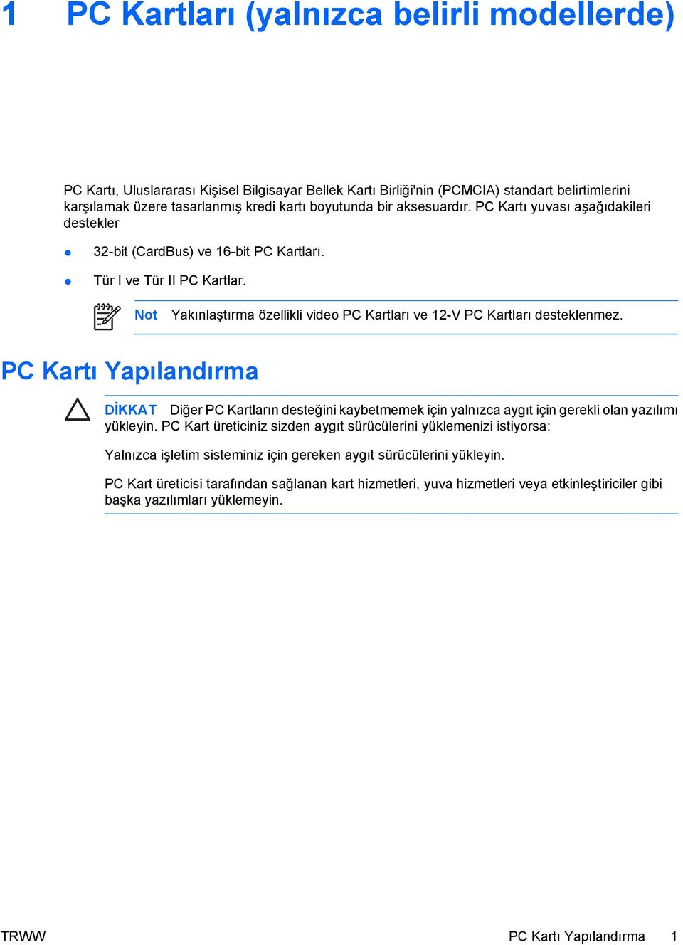 PC Kartı Yapılandırma DİKKAT Diğer PC Kartların desteğini kaybetmemek için yalnızca aygıt için gerekli olan yazılımı yükleyin.