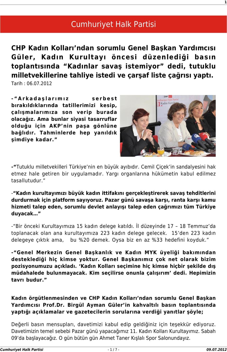 Ama bunlar siyasi tasarruflar olduğu için AKP nin paşa gönlüne bağlıdır. Tahminlerde hep yanıldık şimdiye kadar. - Tutuklu milletvekilleri Türkiye nin en büyük ayıbıdır.