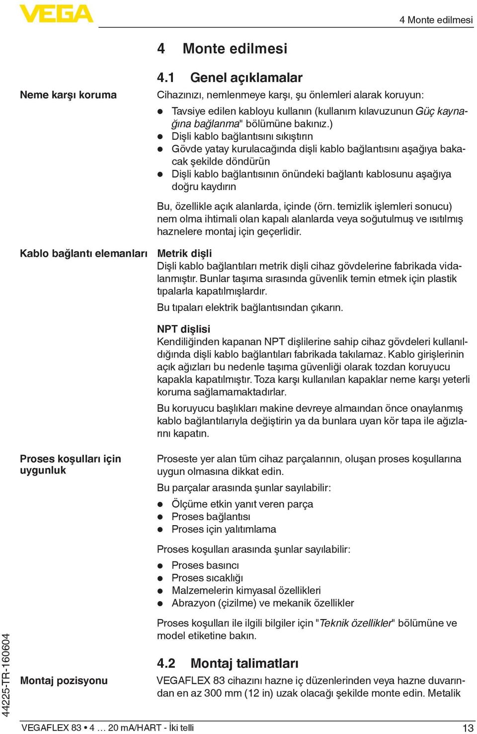 ) Dişli kablo bağlantısını sıkıştırın Gövde yatay kurulacağında dişli kablo bağlantısını aşağıya bakacak şekilde döndürün Dişli kablo bağlantısının önündeki bağlantı kablosunu aşağıya doğru kaydırın