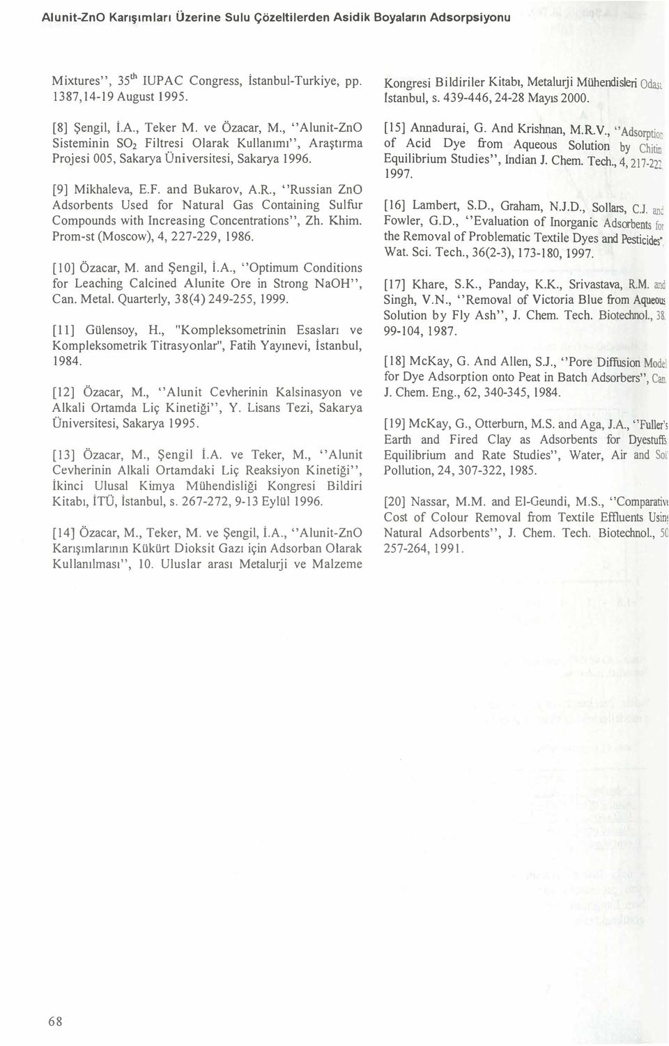 , "Alunit-ZnO Sisteminin S0 2 Filtresi O larak Kullanımı'', Araştırma Projesi 005, Sakarya Üniversitesi, Sakarya 1996. [9] Mikhaleva, E.F. and Bukarov, A.R.
