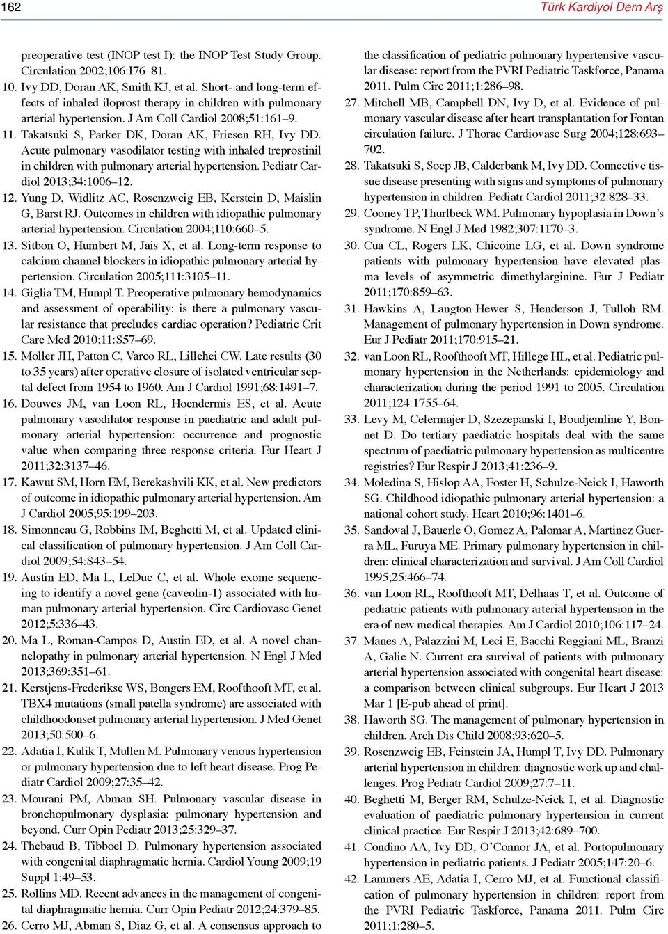 Acute pulmonary vasodilator testing with inhaled treprostinil in children with pulmonary arterial hypertension. Pediatr Cardiol 2013;34:1006 12.