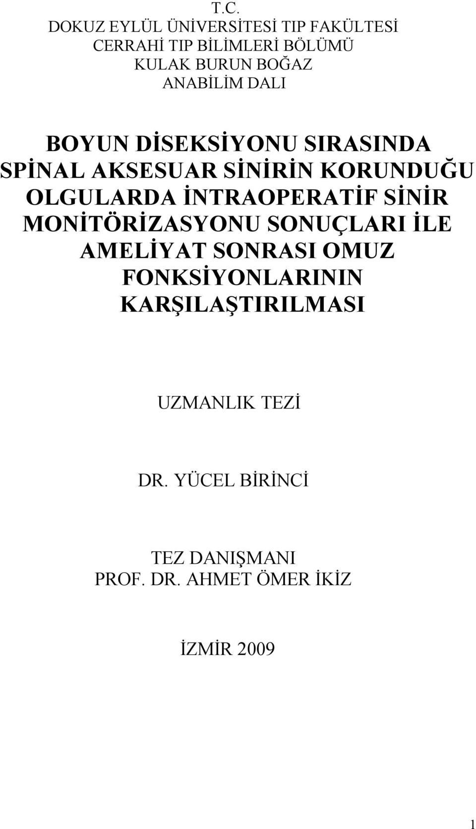 İNTRAOPERATİF SİNİR MONİTÖRİZASYONU SONUÇLARI İLE AMELİYAT SONRASI OMUZ FONKSİYONLARININ