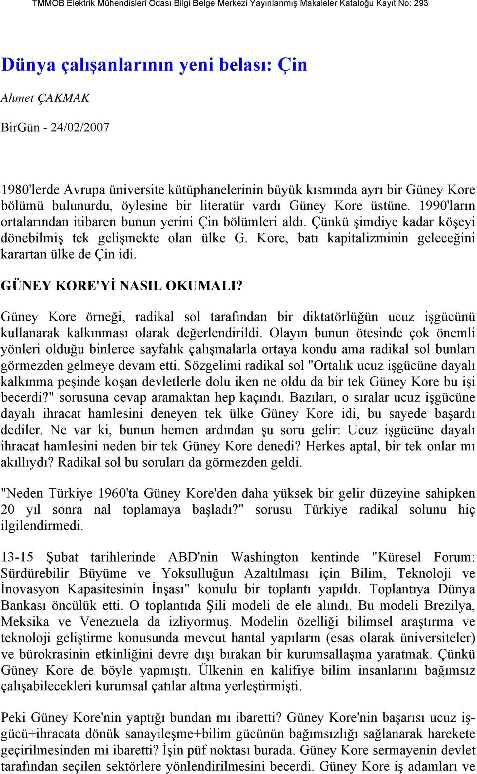 Kore, batı kapitalizminin geleceğini karartan ülke de Çin idi. GÜNEY KORE'Yİ NASIL OKUMALI?