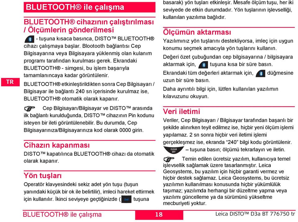 BLUETOOT etkinleştirildikten sonra Cep Bilgisayarı / Bilgisayar ile bağlantı 240 sn içerisinde kurulmaz ise, BLUETOOT otomatik olarak kapanır.