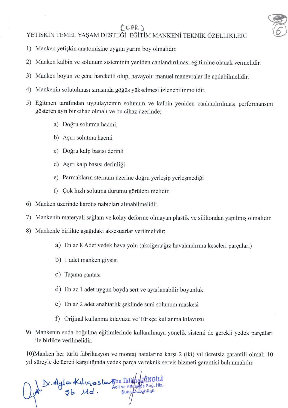 4) Mankenin solutulmasr srrasmda gdftis ytikselmesi izlenebilinmelidir.