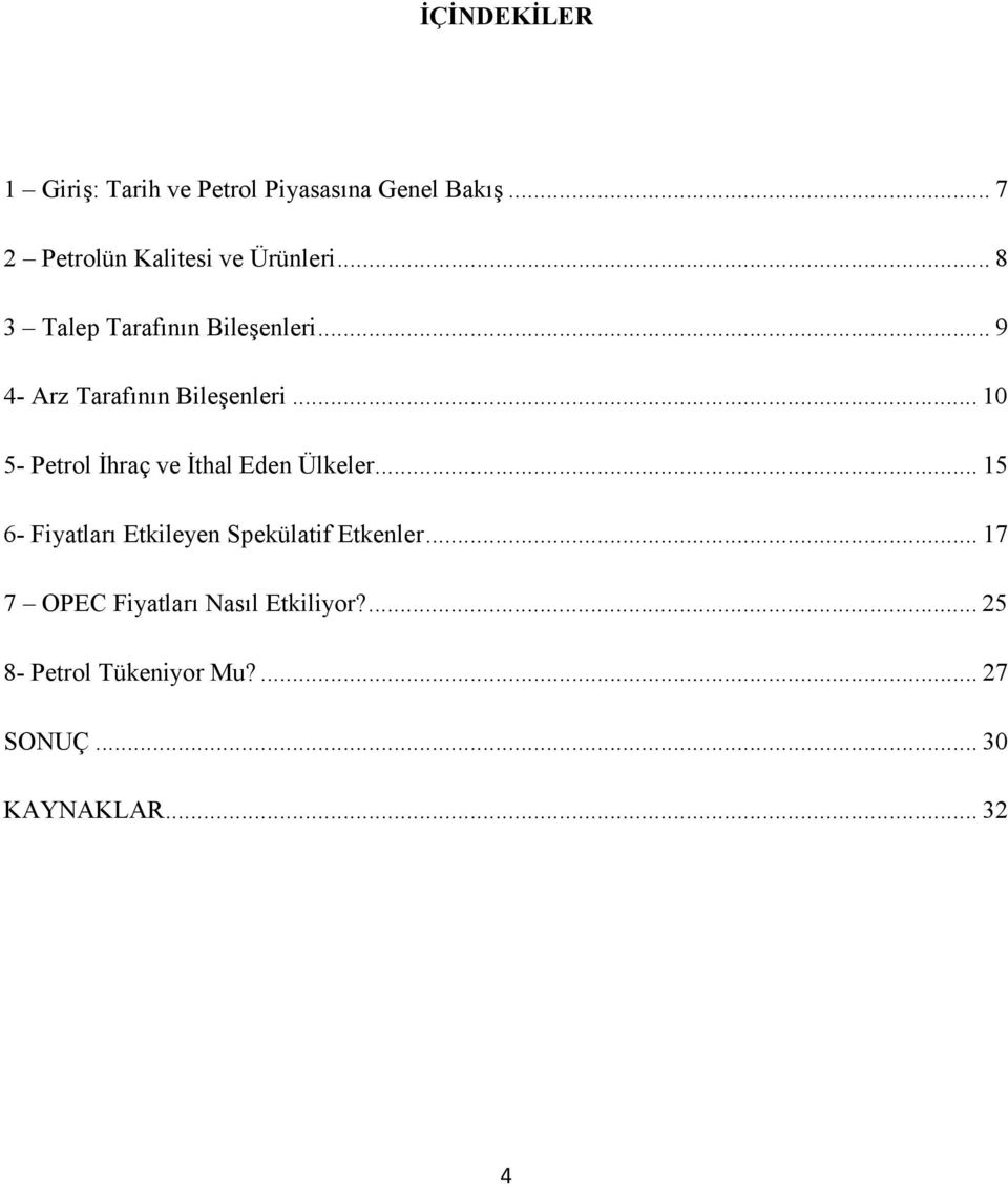 .. 9 4- Arz Tarafının Bileşenleri... 10 5- Petrol İhraç ve İthal Eden Ülkeler.