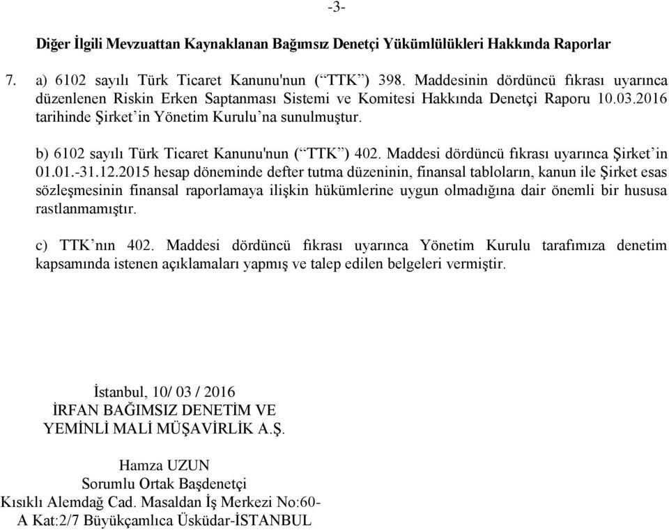 b) 6102 sayılı Türk Ticaret Kanunu'nun ( TTK ) 402. Maddesi dördüncü fıkrası uyarınca Şirket in 01.01.-31.12.