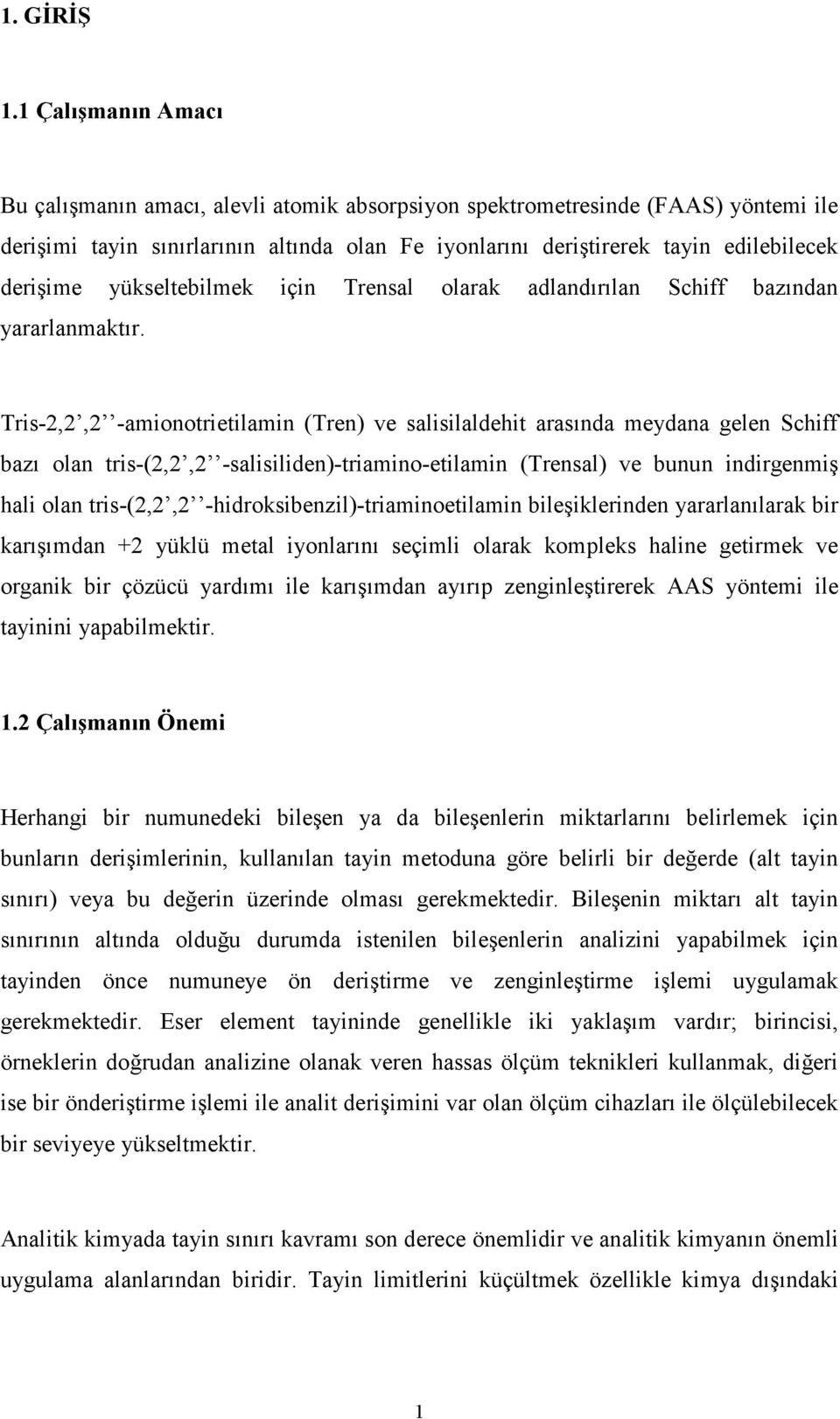 yükseltebilmek için Trensal olarak adlandırılan Schiff bazından yararlanmaktır.