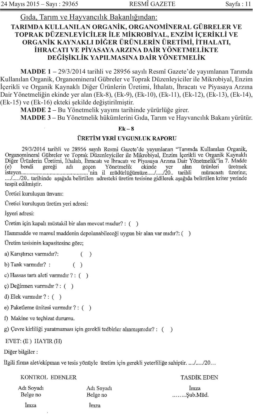 yayımlanan Tarımda Kullanılan Organik, Organomineral Gübreler ve Toprak Düzenleyiciler ile Mikrobiyal, Enzim İçerikli ve Organik Kaynaklı Diğer Ürünlerin Üretimi, İthalatı, İhracatı ve Piyasaya