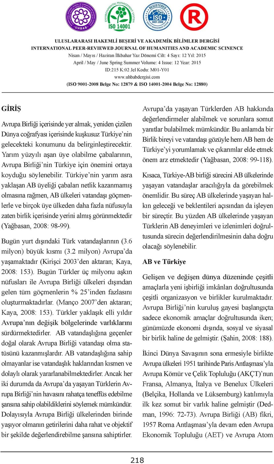 Bu anlamda bir Dünya coğrafyası içerisinde kuşkusuz Türkiye nin ADMINISTRATIVE SOLUTIONS Birlik TO bireyi DISPUTES ve vatandaşı OVER gözüyle hem AB hem de gelecekteki konumunu da