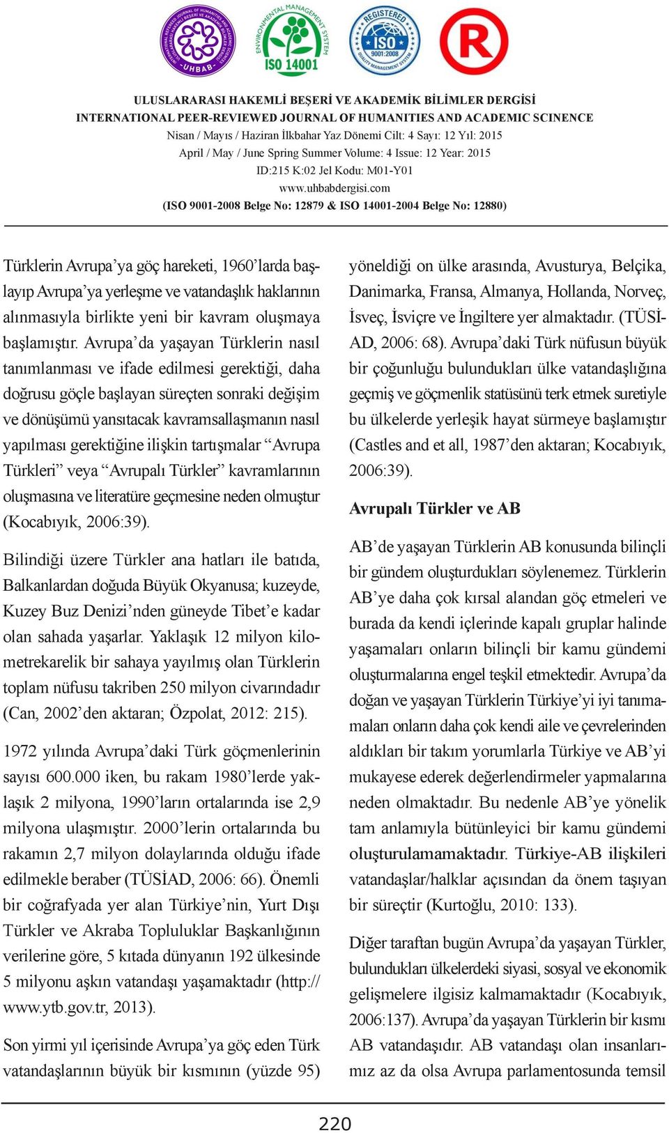 Avrupa da ADMINISTRATIVE yaşayan Türklerin SOLUTIONS nasıl AD, TO 2006: DISPUTES 68).