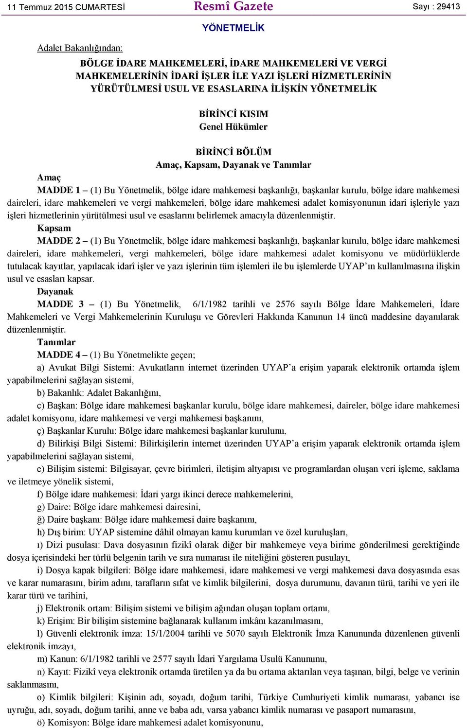 başkanlar kurulu, bölge idare mahkemesi daireleri, idare mahkemeleri ve vergi mahkemeleri, bölge idare mahkemesi adalet komisyonunun idari işleriyle yazı işleri hizmetlerinin yürütülmesi usul ve