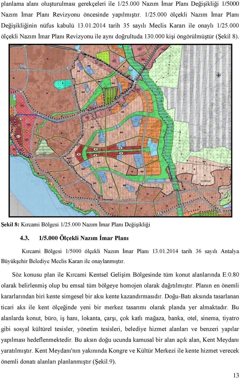 000 Nazım İmar Planı Değişikliği 4.3. 1/5.000 Ölçekli Nazım İmar Planı Kırcami Bölgesi 1/5000 ölçekli Nazım İmar Planı 13.01.