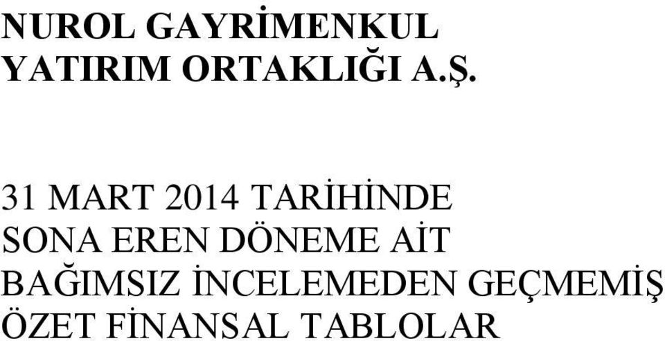 31 MART 2014 TARİHİNDE SONA EREN