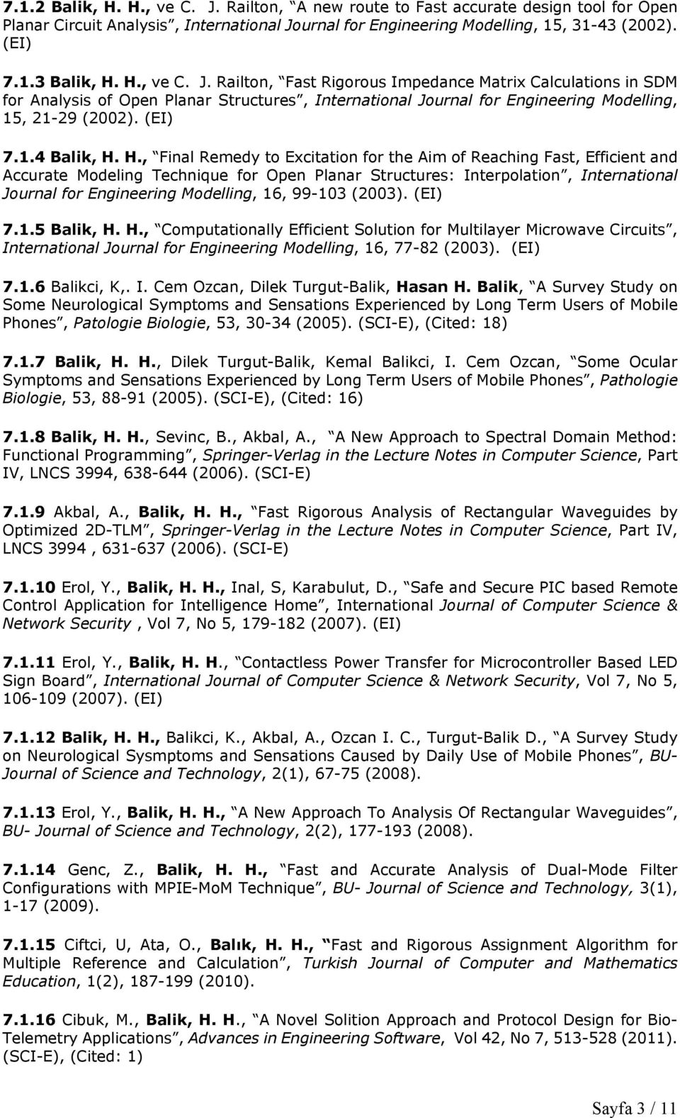 H., Final Remedy to Excitation for the Aim of Reaching Fast, Efficient and Accurate Modeling Technique for Open Planar Structures: Interpolation, International Journal for Engineering Modelling, 16,