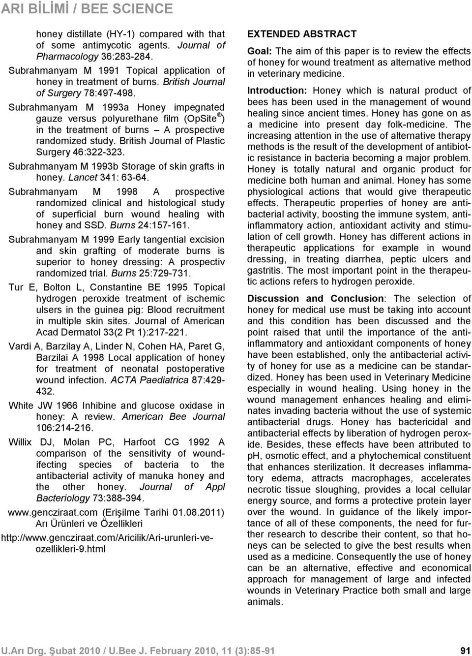 British Journal of Plastic Surgery 46:322-323. Subrahmanyam M 1993b Storage of skin grafts in honey. Lancet 341: 63-64.