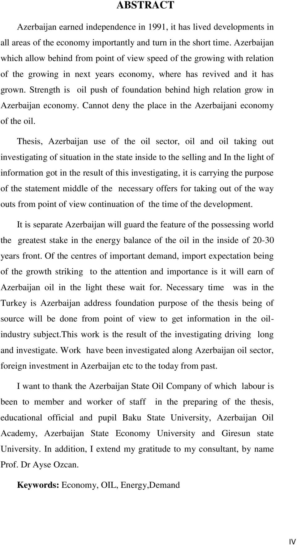 Strength is oil push of foundation behind high relation grow in Azerbaijan economy. Cannot deny the place in the Azerbaijani economy of the oil.