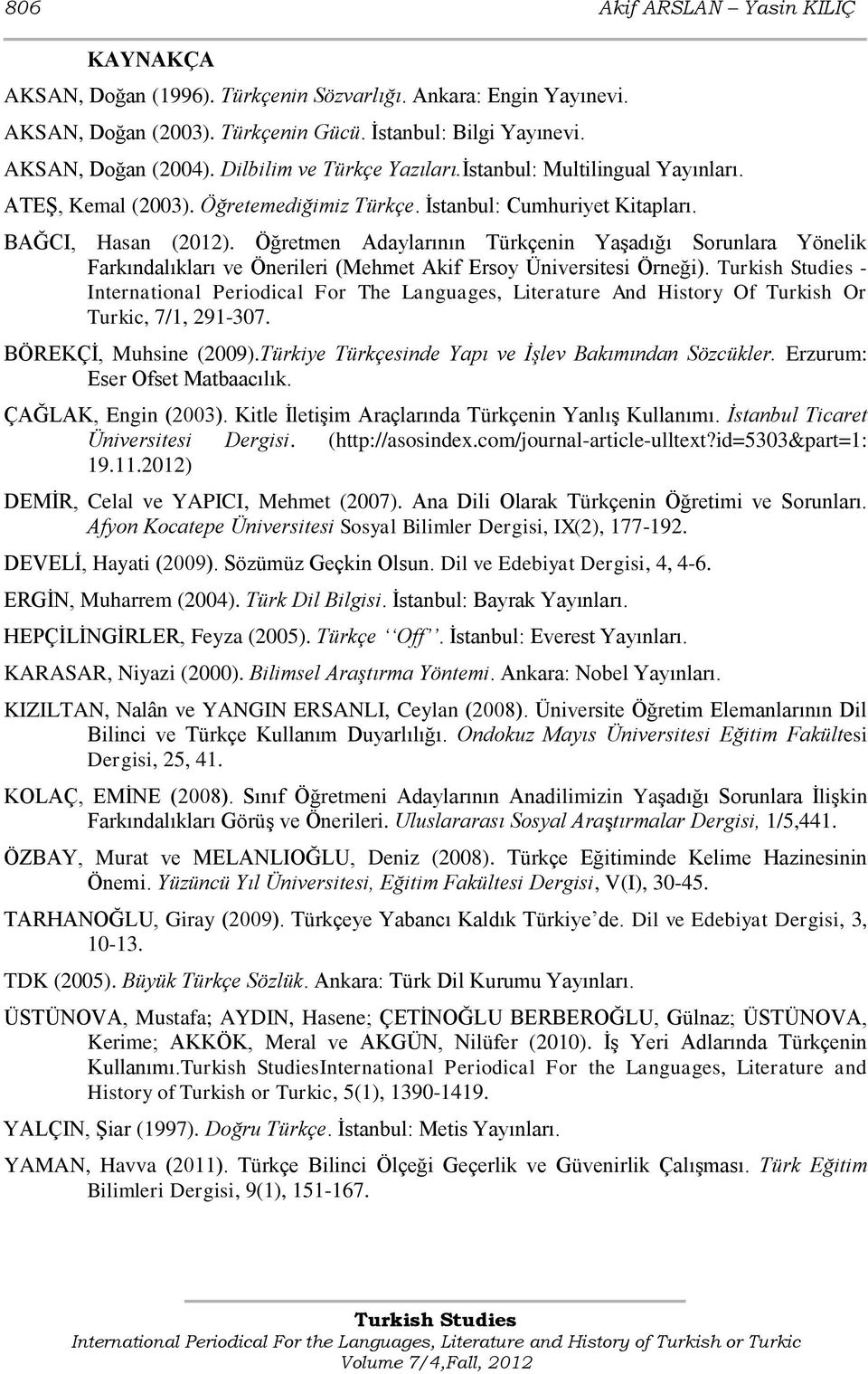 Öğretmen Adaylarının Türkçenin YaĢadığı Sorunlara Yönelik Farkındalıkları ve Önerileri (Mehmet Akif Ersoy Üniversitesi Örneği).