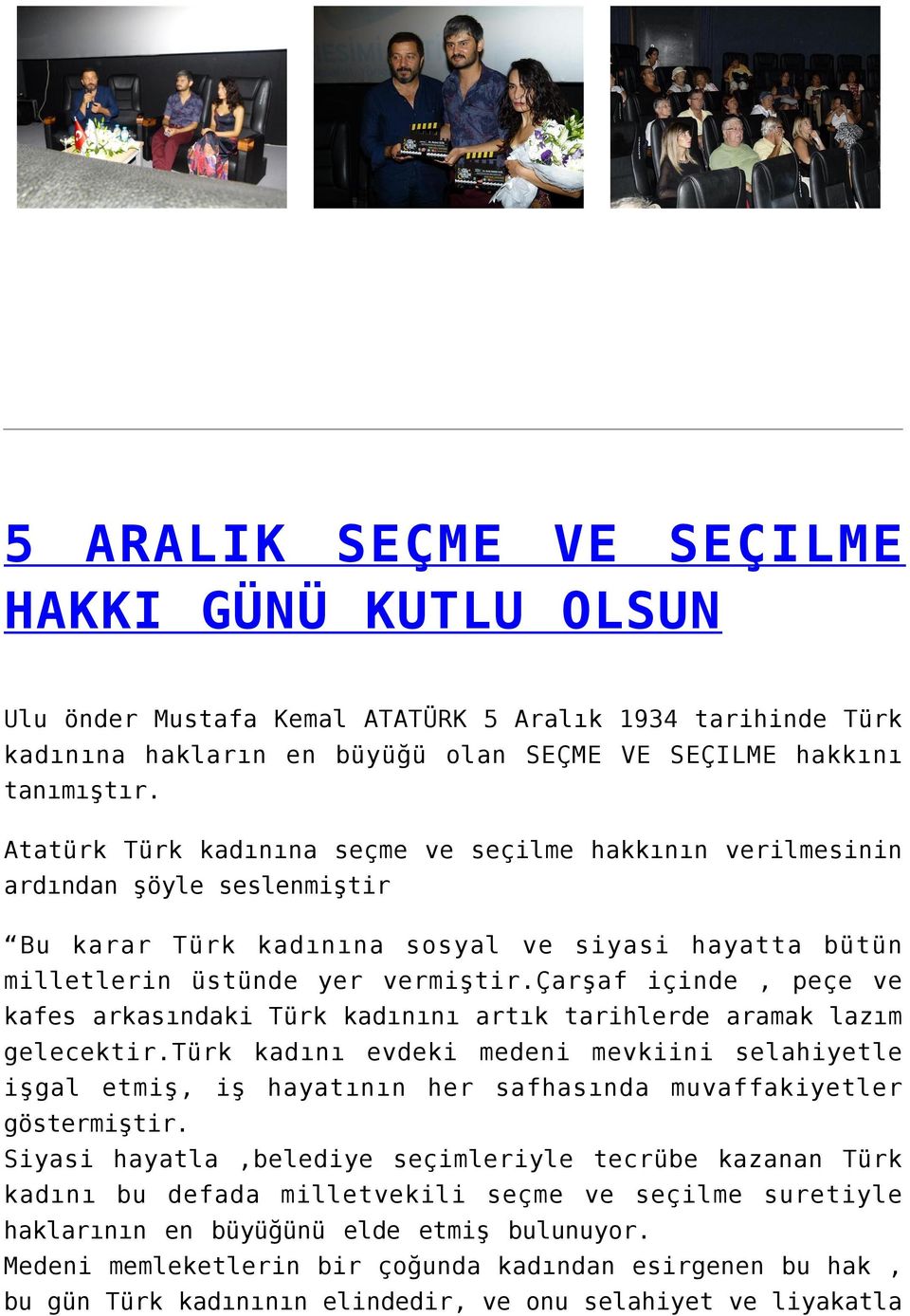 çarşaf içinde, peçe ve kafes arkasındaki Türk kadınını artık tarihlerde aramak lazım gelecektir.