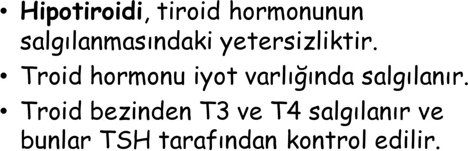 Troid hormonu iyot varlığında salgılanır.