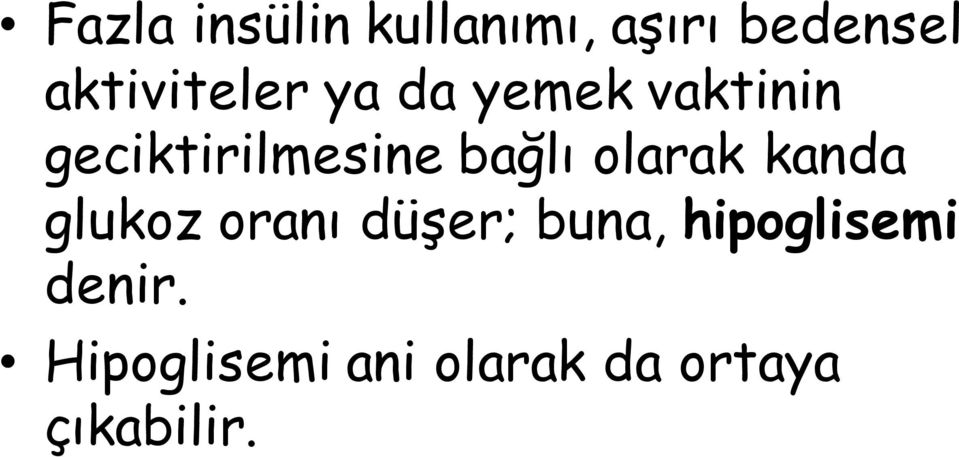 bağlı olarak kanda glukoz oranı düşer; buna,