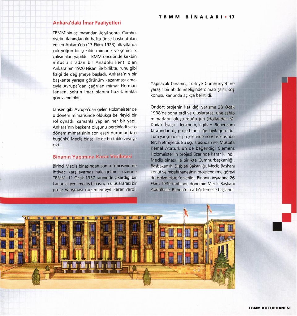 Ankara'nın bir başkente yaraşır görünüm kazanması amacıyla Avrupa'dan çağrılan mimar Herman Jansen, şehrin imar planını hazırlamakla görevlendirildi.