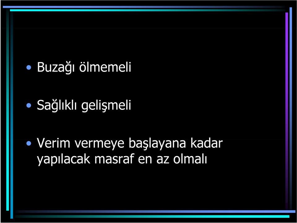 Verim vermeye başlayana