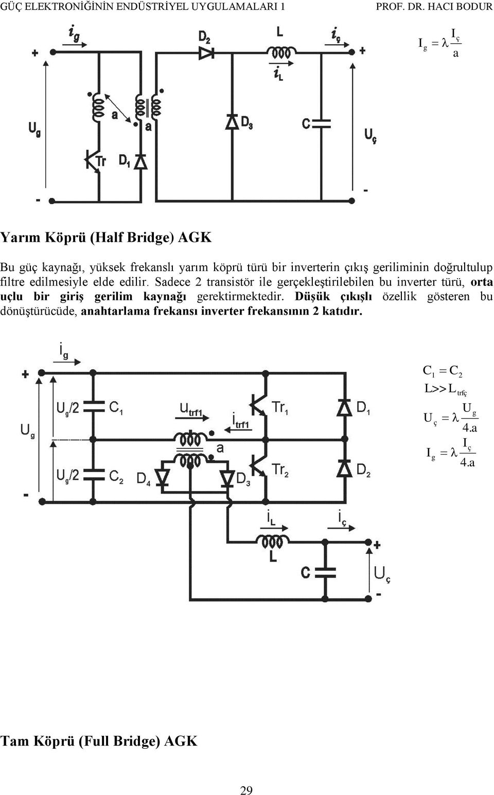 eriliminin doğrultulu filtre edilmesiyle elde edilir.