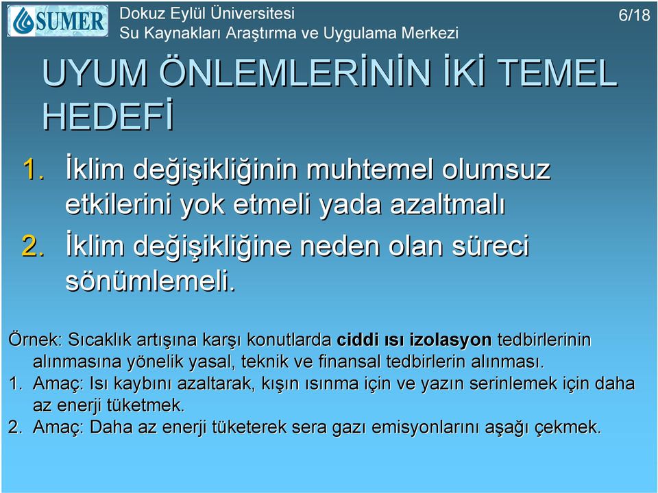 Örnek: SıcaklS caklık k artışı ışına karşı konutlarda ciddi ısı izolasyon tedbirlerinin alınmas nmasına na yönelik y yasal, teknik ve