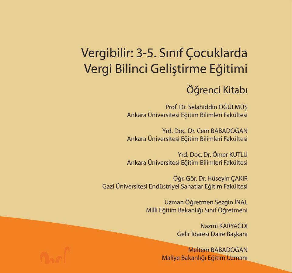 Cem BABADOĞAN Ankara Üniversitesi Eğitim Bilimleri Fakültesi Yrd. Doç. Dr. Ömer KUTLU Ankara Üniversitesi Eğitim Bilimleri Fakültesi Öğr.