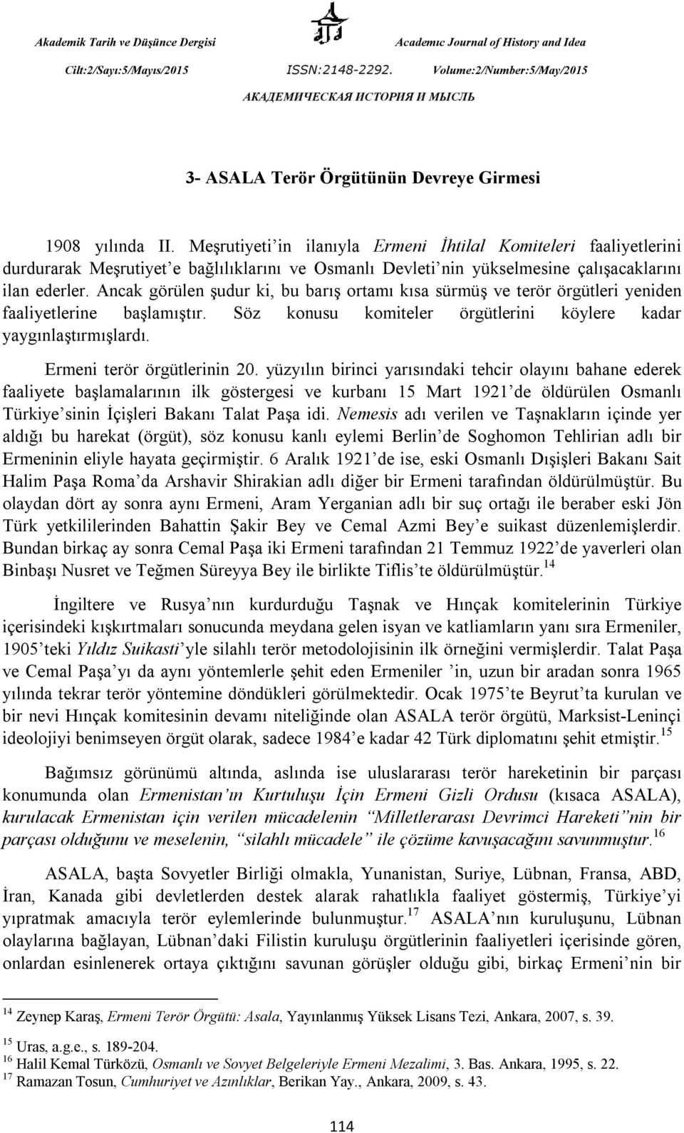 Ancak görülen şudur ki, bu barış ortamı kısa sürmüş ve terör örgütleri yeniden faaliyetlerine başlamıştır. Söz konusu komiteler örgütlerini köylere kadar yaygınlaştırmışlardı.