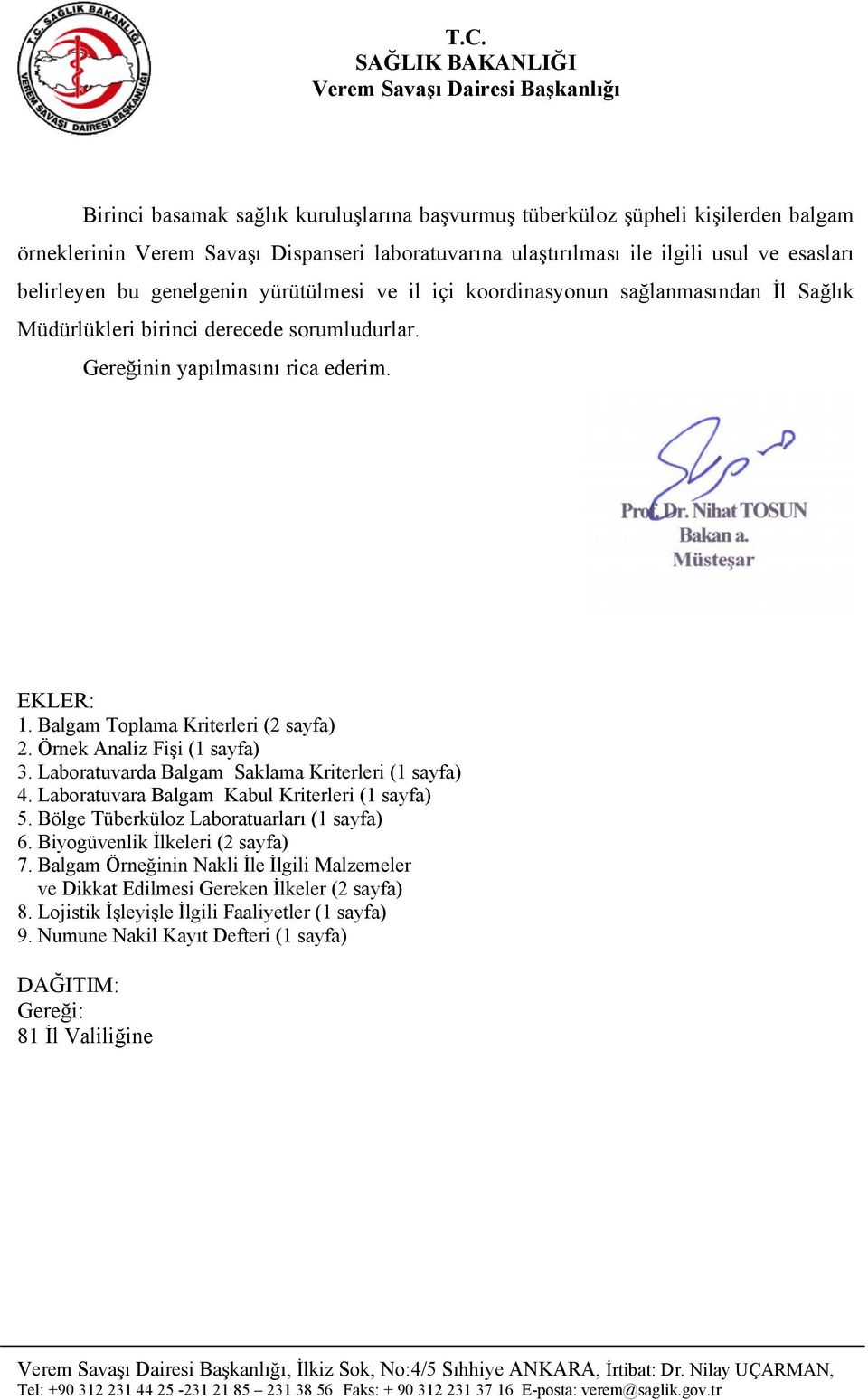 Gereğinin yapılmasını rica ederim. EKLER: 1. Balgam Toplama Kriterleri (2 sayfa) 2. Örnek Analiz Fişi (1 sayfa) 3. Laboratuvarda Balgam Saklama Kriterleri (1 sayfa) 4.