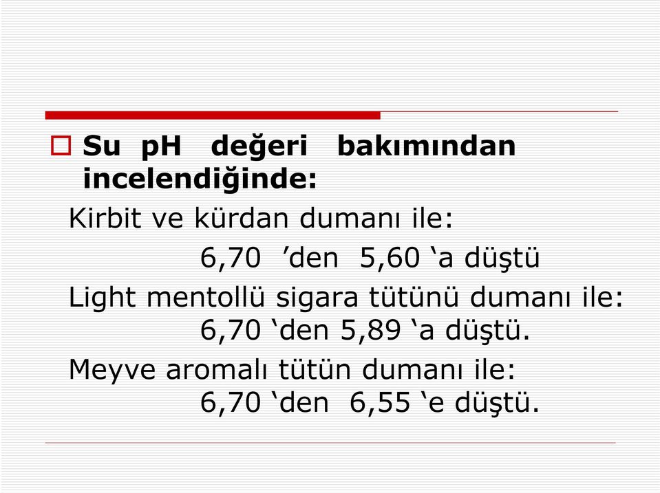 mentollü sigara tütünü dumanı ile: 6,70 den 5,89 a