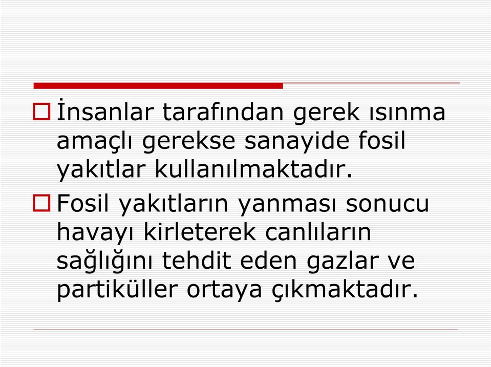 Fosil yakıtların yanması sonucu havayı kirleterek