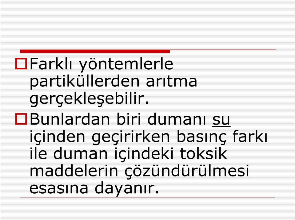 Bunlardan biri dumanı su içinden geçirirken