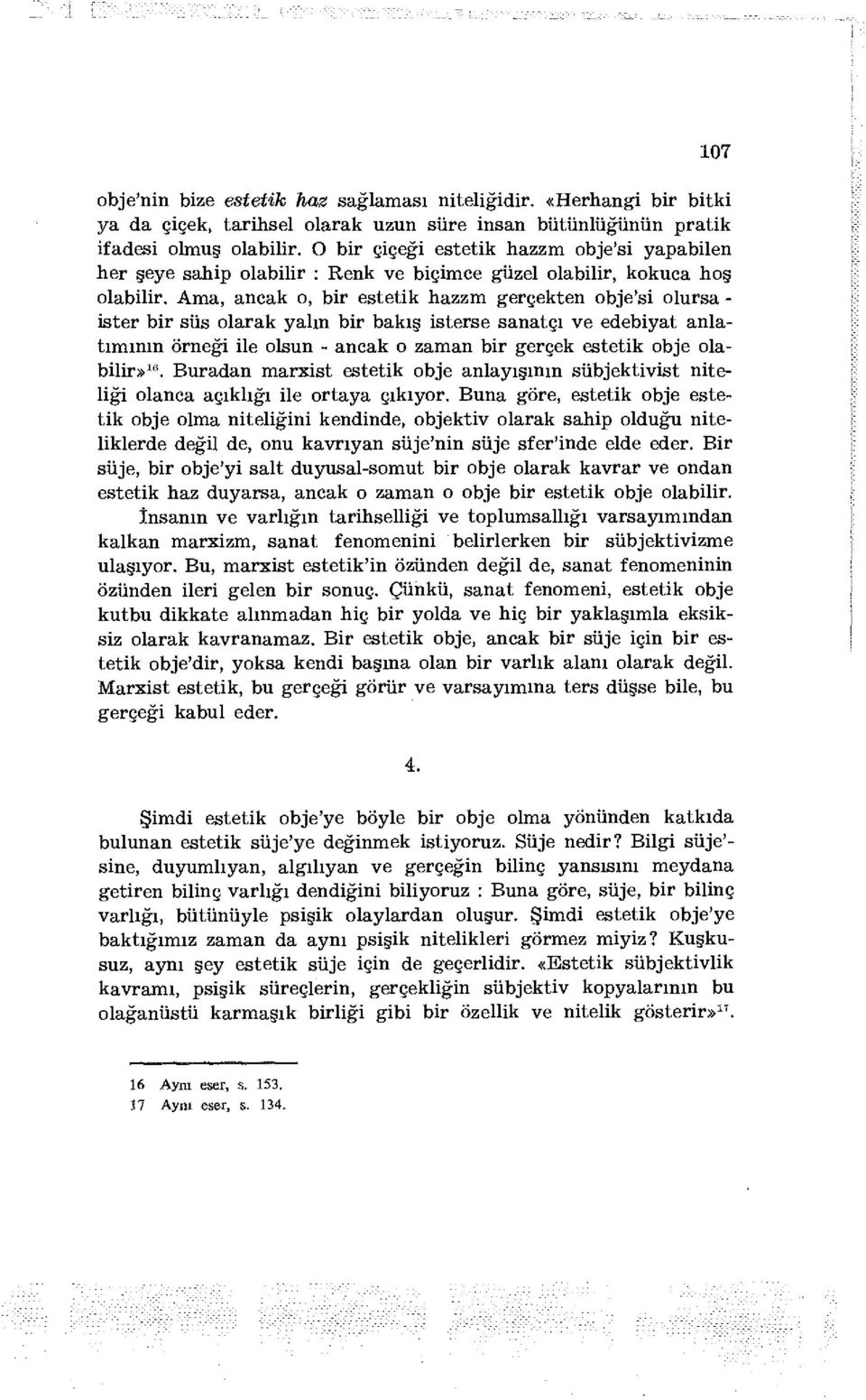 Ama, ancak o, bir estetik hazzm gerçekten obje'si olursa - ister bir süs olarak yalın bir bakış isterse sanatçı ve edebiyat anlatımının örneği ile olsun - ancak o zaman bir gerçek estetik obje