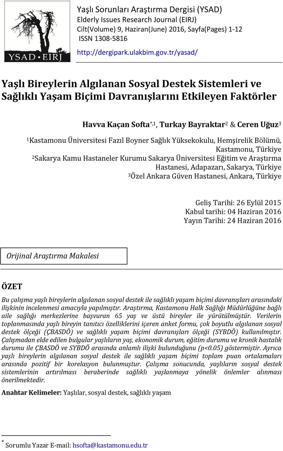 Üniversitesi Fazıl Boyner Sağlık Yüksekokulu, Hemşirelik Bölümü, Kastamonu, Türkiye 2Sakarya Kamu Hastaneler Kurumu Sakarya Üniversitesi Eğitim ve Araştırma Hastanesi, Adapazarı, Sakarya, Türkiye