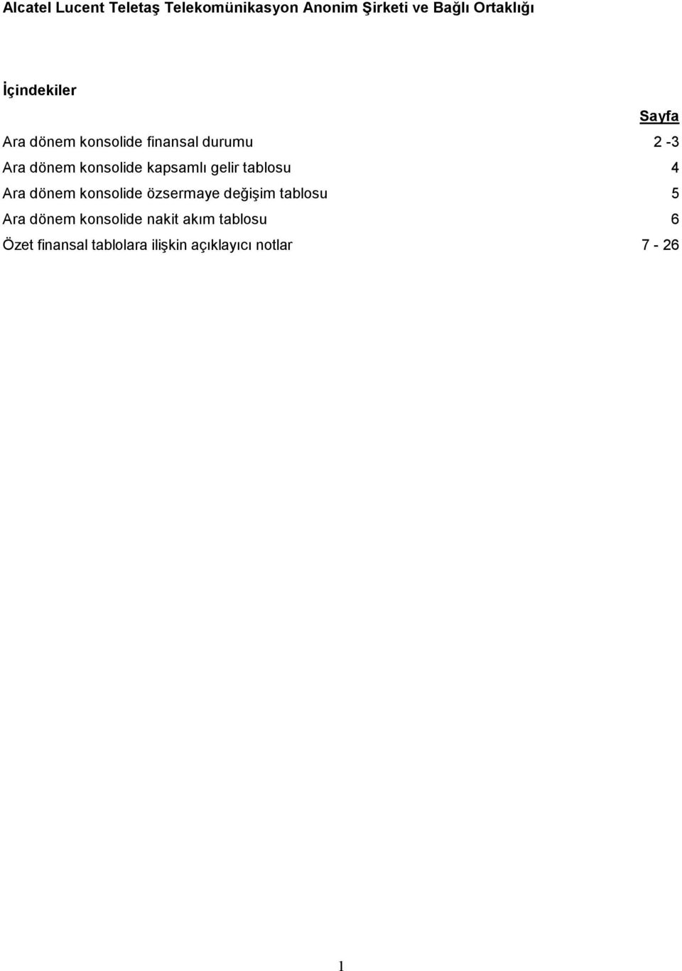 kapsamlı gelir tablosu 4 Ara dönem konsolide özsermaye değişim tablosu 5 Ara