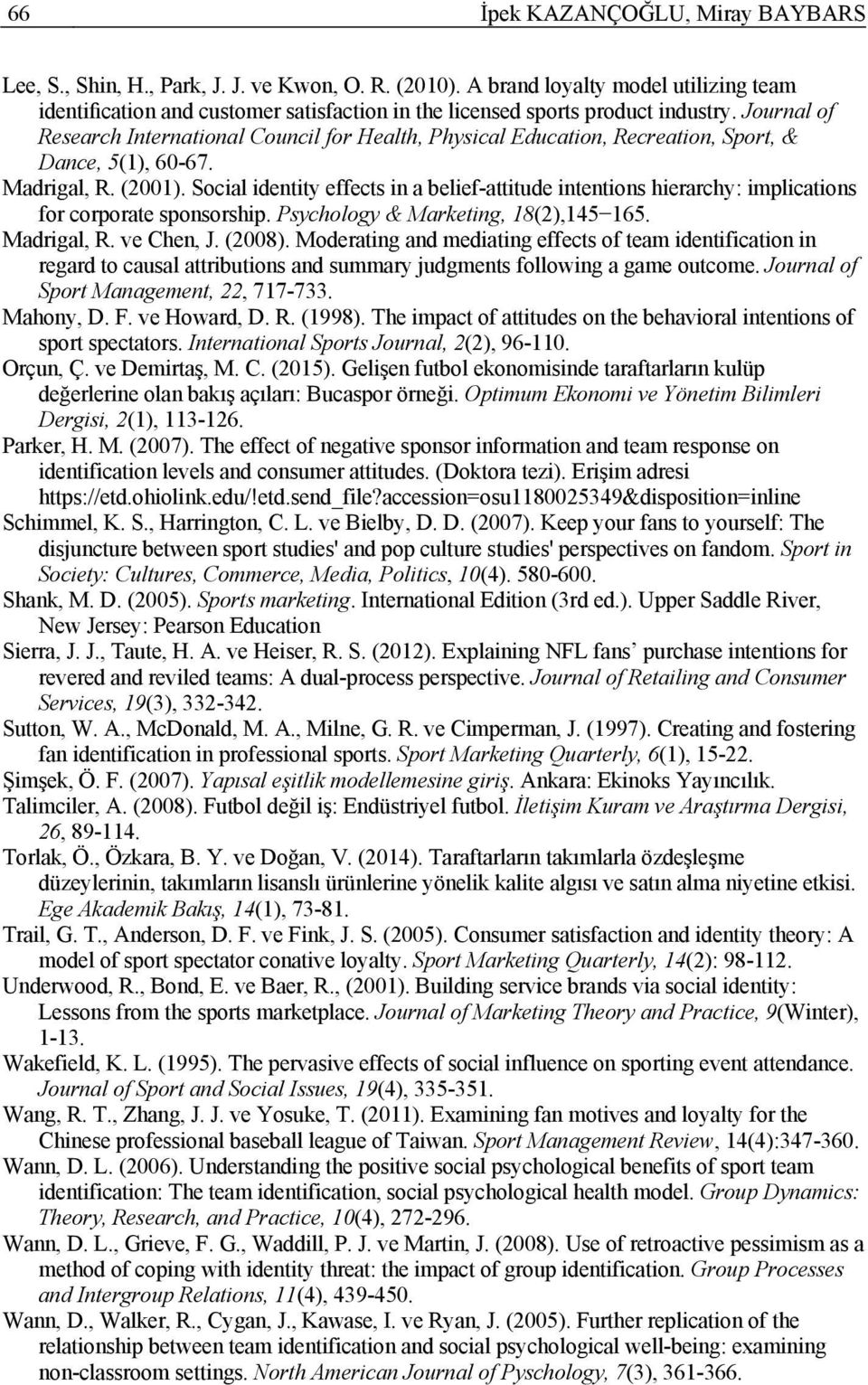 Journal of Research International Council for Health, Physical Education, Recreation, Sport, & Dance, 5(1), 60-67. Madrigal, R. (2001).